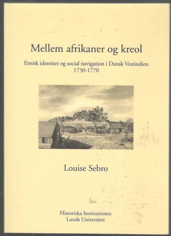 Mellem afrikaner og kreol. Etnisk identitet og social navigation i Dansk Vestindien 1730-1770