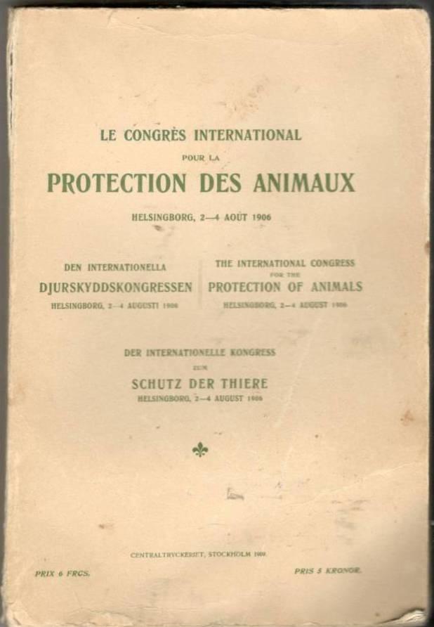 Le Congrès International pour la Protection des Animaux. Helsingborg, 2-4 août 1906