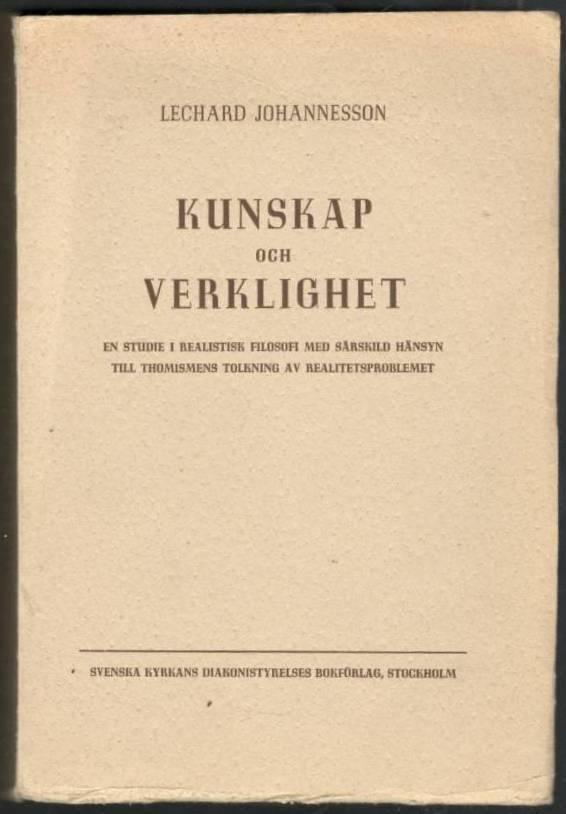 Kunskap och verklighet. En studie i realistisk filosofi med särskild hänsyn till Thomismens tolkning av realitetsproblemet.