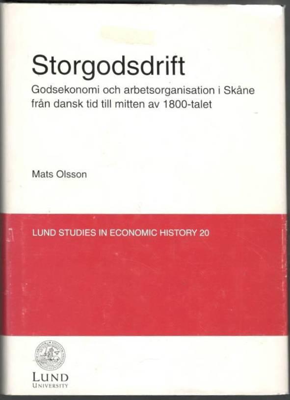 Storgodsdrift. Godsekonomi och arbetsorganisation i Skåne från dansk tid till mitten av 1800-talet