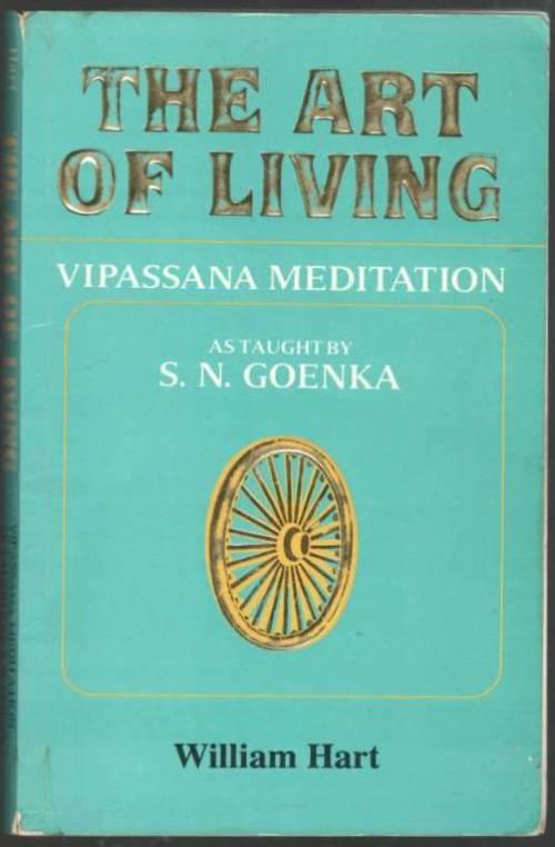 The Art Of Living. Vipassana Meditaion As Taught By Shri S.N.Goenka