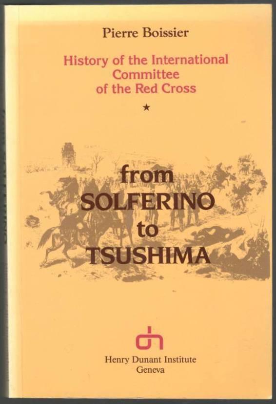 From Solferino to Tsushima. History of the International Committee of the Red Cross