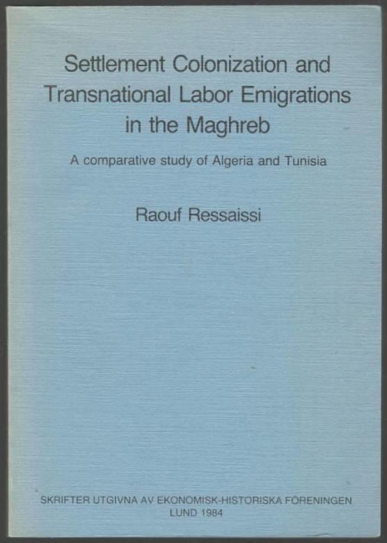 Settlement Colonization and Transnational Labor Emigrations in the Maghreb. A comparative study of Algeria and Tunisia