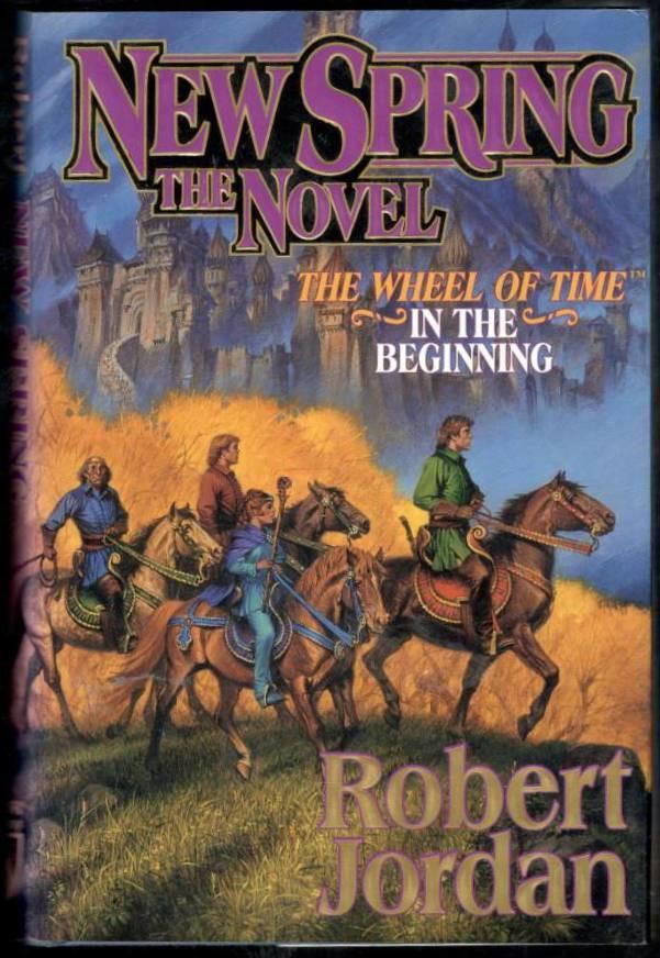 New Spring. The Novel. The Wheel of Time. In the Beginning