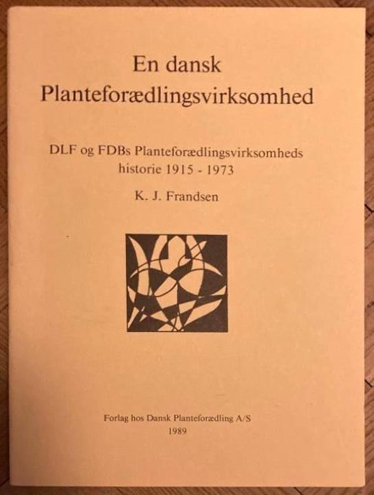 En Dansk planteforædlingsvirksomhed. DLF og FDBs planteforædlingsvirksomheds historie 1915 - 1973