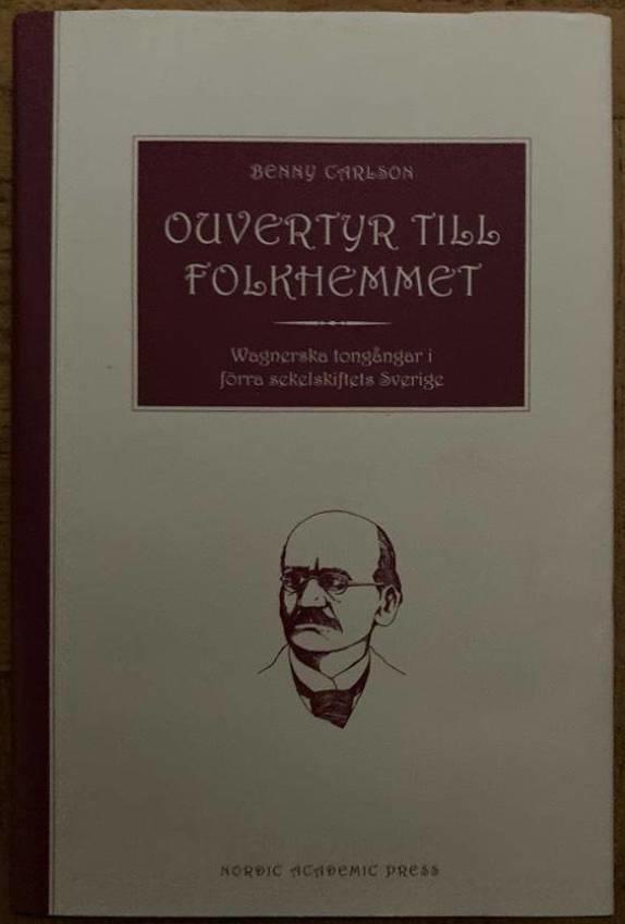 Ouvertyr till Folkhemmet. Wagnerska tongångar i förra sekelskiftets Sverige