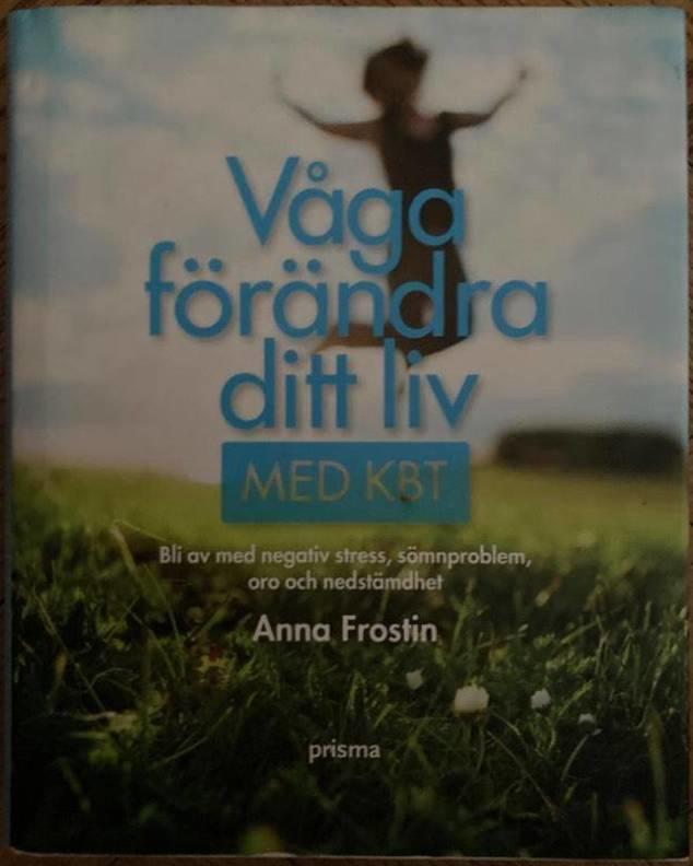 Våga förändra ditt liv med KBT. Bli av med negativ stress, sömnsvårigheter, oro och nedstämdhet