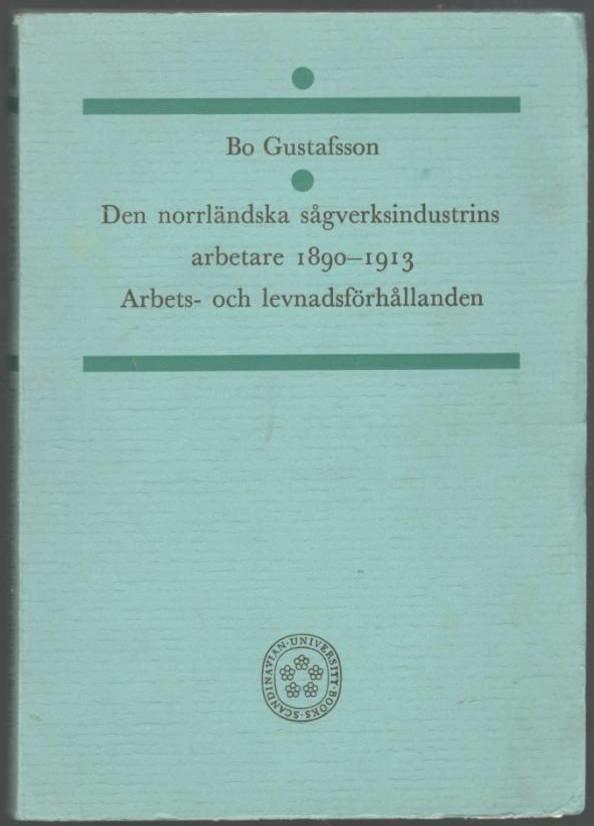 Den norrländska sågverksindustrins arbetare 1890–1913. Arbets- och levnadsförhållanden
