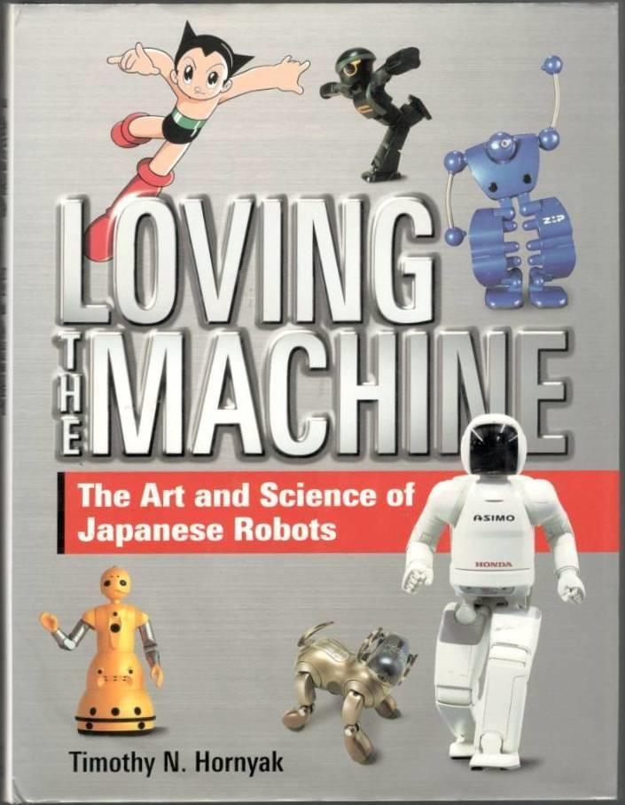 Loving the machine. The art and science of Japanese robots
