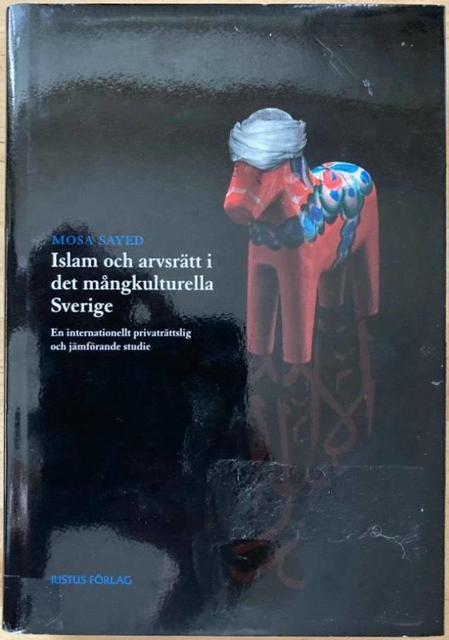Islam och arvsrätt i det mångkulturella Sverige. En internationellt privaträttslig och jämförande studie
