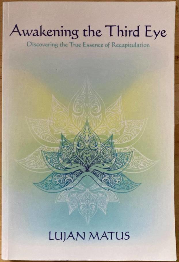 Awakening the Third Eye. Discovering the True Essence of Recapitulation