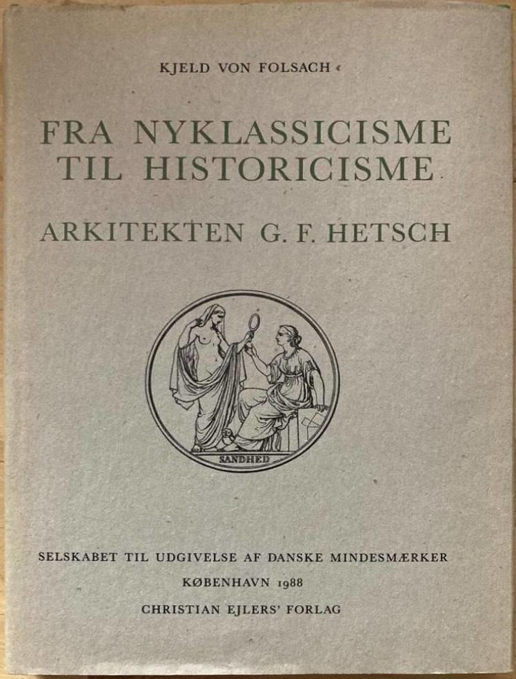 Fra nyklassicisme til historicisme. Arkitekten G. F. Hetsch