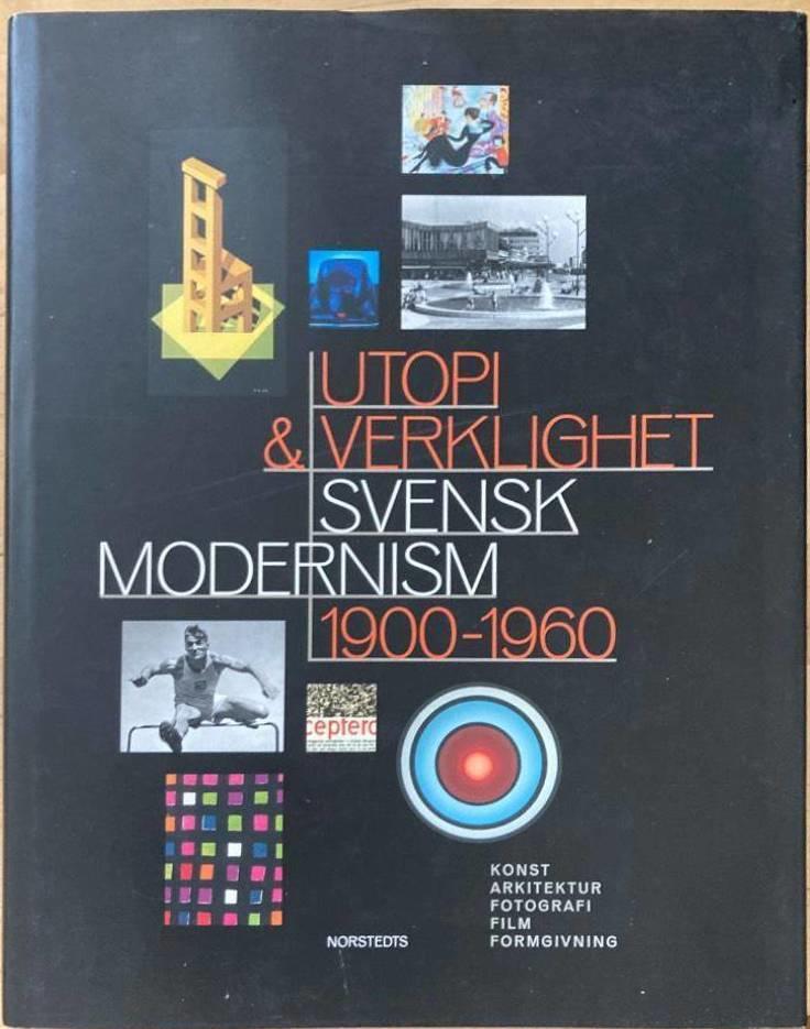 Utopi och verklighet. Svensk modernism 1900-1950