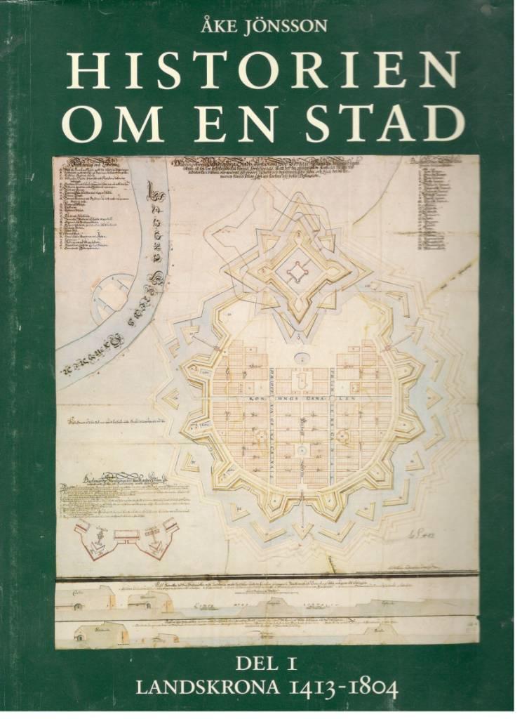 Historien om en stad. Del I. Landskrona 1413-1804