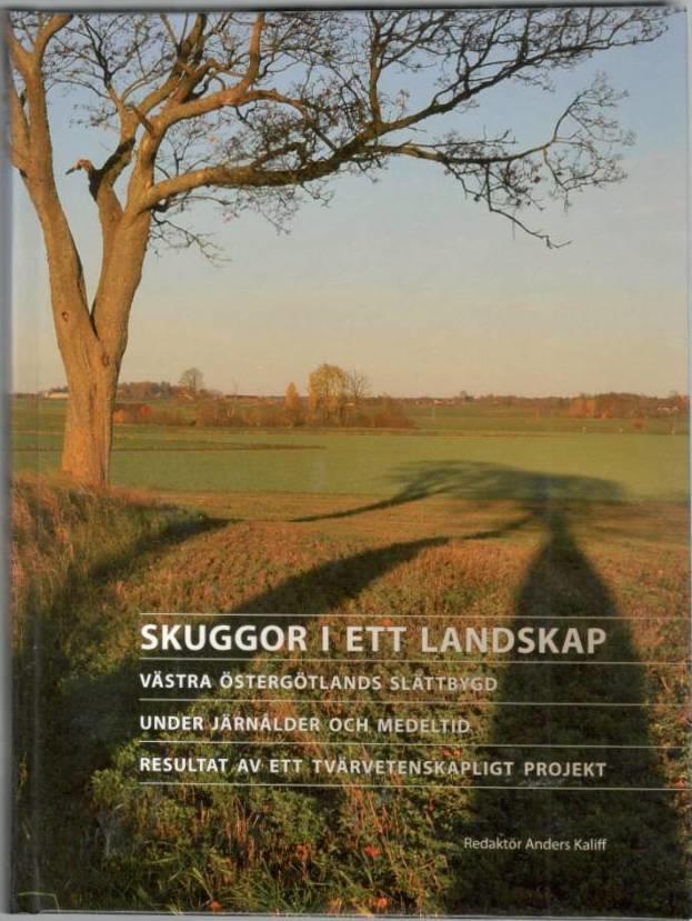 Skuggor i ett landskap. Västra Östergötlands slättbygd under järnålder och medeltid. Resultat av ett tvärvetenskapligt projekt