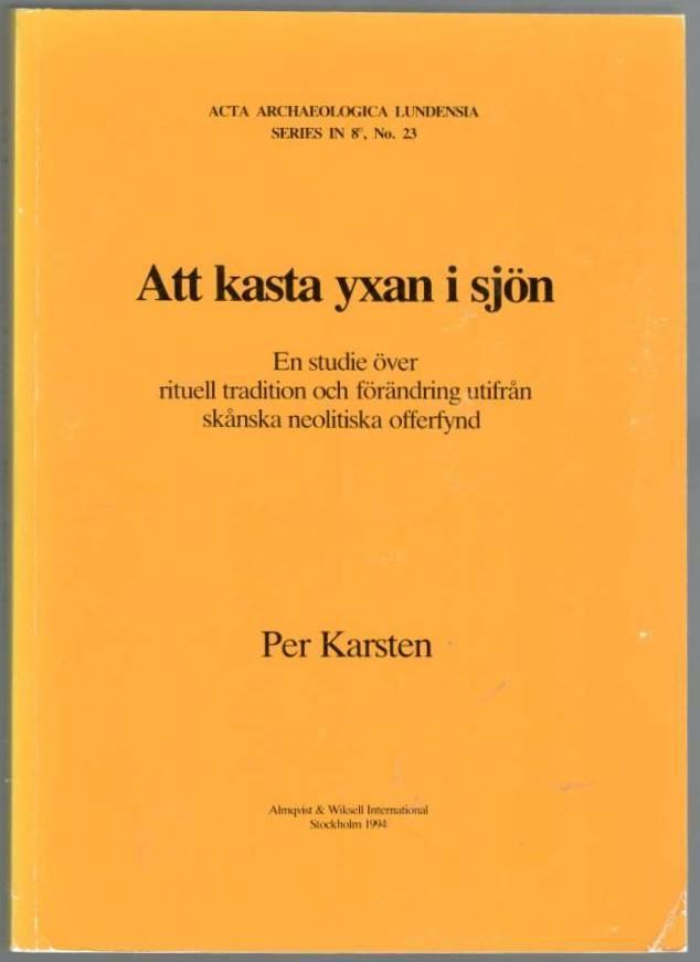 Att kasta yxan i sjön. En studie över rituell tradition och förändring utifrån skånska neolitiska offerfynd