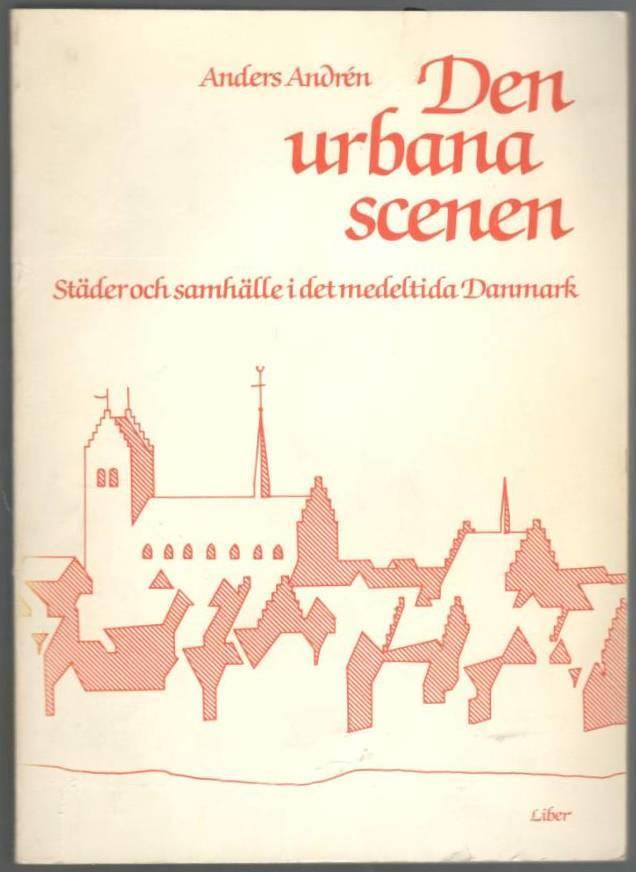 Den urbana scenen. Städer och samhälle i det medeltida Danmark