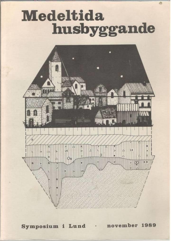 Medeltida husbyggande. Symposium i Lund november 1989