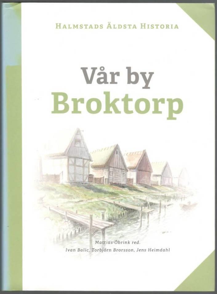 Vår by Broktorp. Halmstads äldsta historia