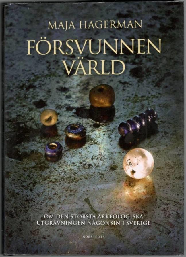 Försvunnen värld . Om den största arkeologiska utgrävningen någonsin i Sverige