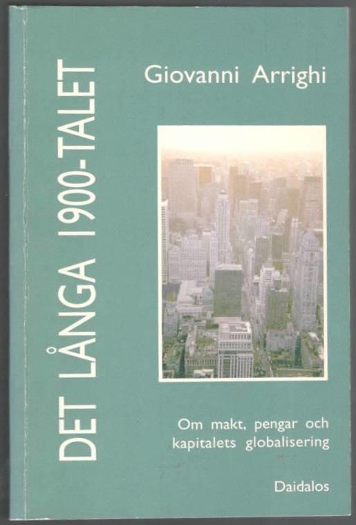 Det långa 1900-talet. Om makt, pengar och kapitalets globalisering