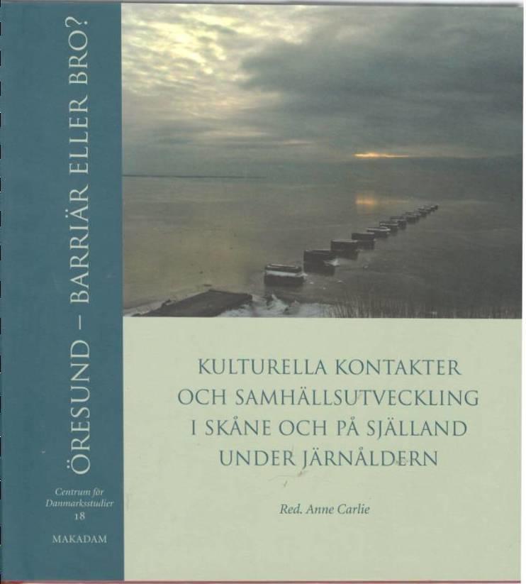 Öresund - barriär eller bro? Kulturella kontakter och samhällsutveckling i Skåne och på Själland under järnåldern