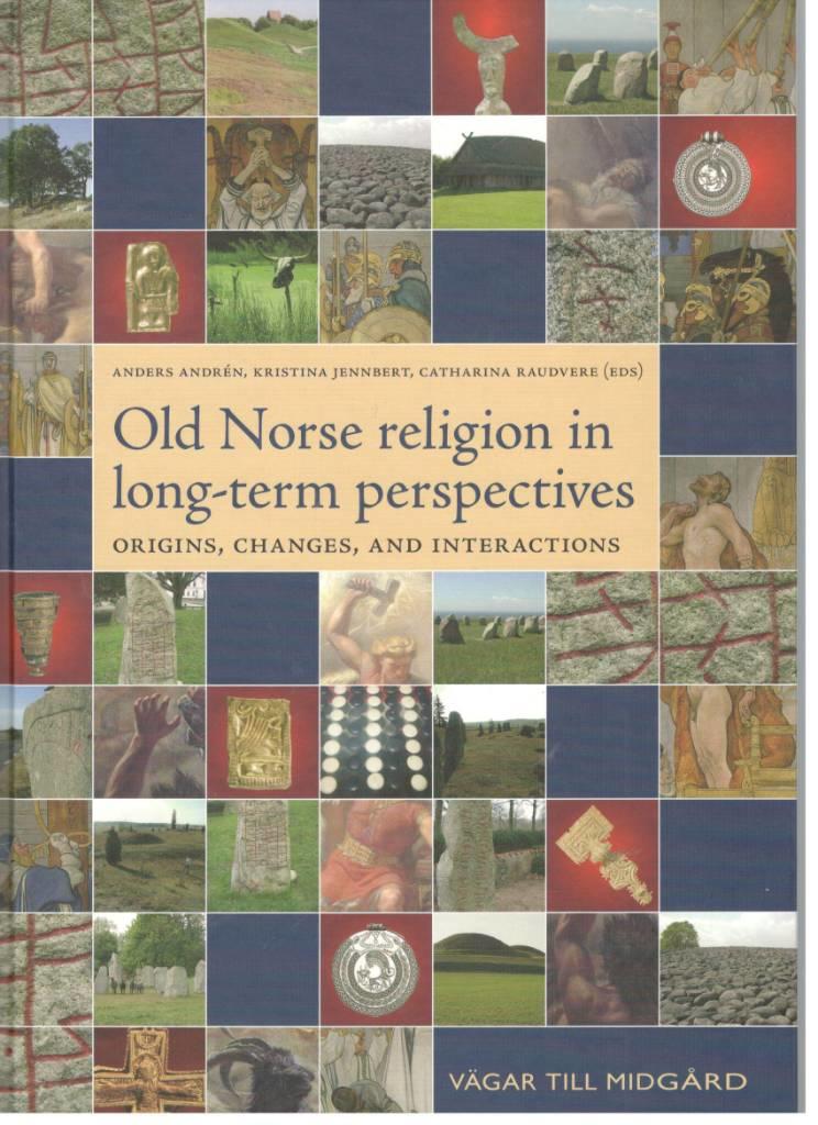 Old Norse religion in long-term perspectives. Origins, changes and interactions. An international conference in Lund, Sweden, June 3-7, 2004