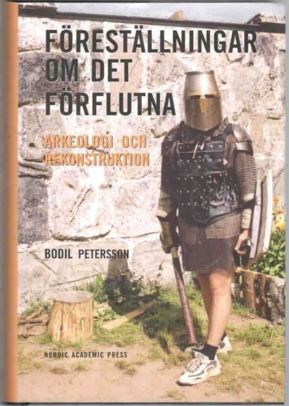 Föreställningar om det förflutna. Arkeologi och rekonstruktion