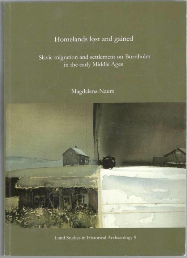 Homelands lost and gained. Slavic migration and settlement on Bornholm in the early Middle Ages