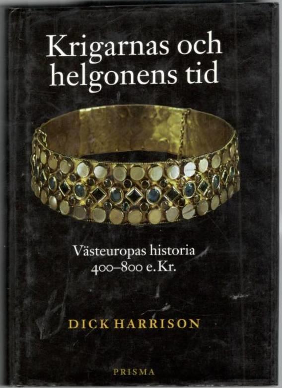 Krigarnas och helgonens tid. Västeuropas historia 400-800 e.Kr.