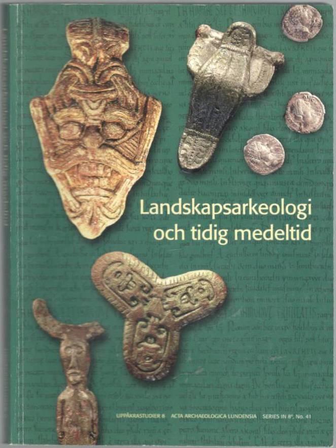 Landskapsarkeologi och tidig medeltid. Några exempel från södra Sverige