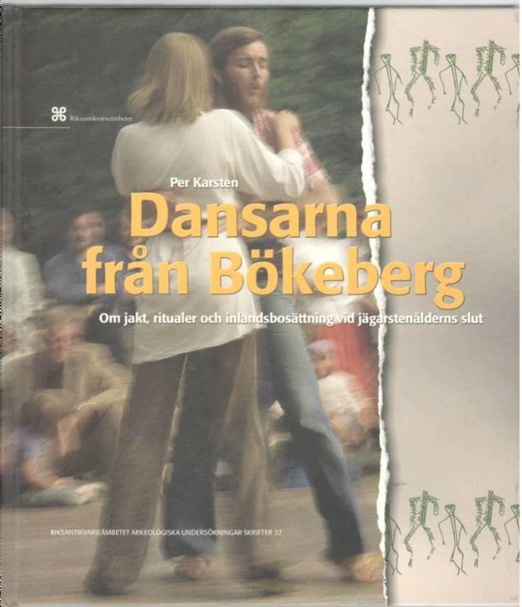 Dansarna från Bökeberg. Om jakt, ritualer och inlandsbosättning vid jägarstenålderns slut