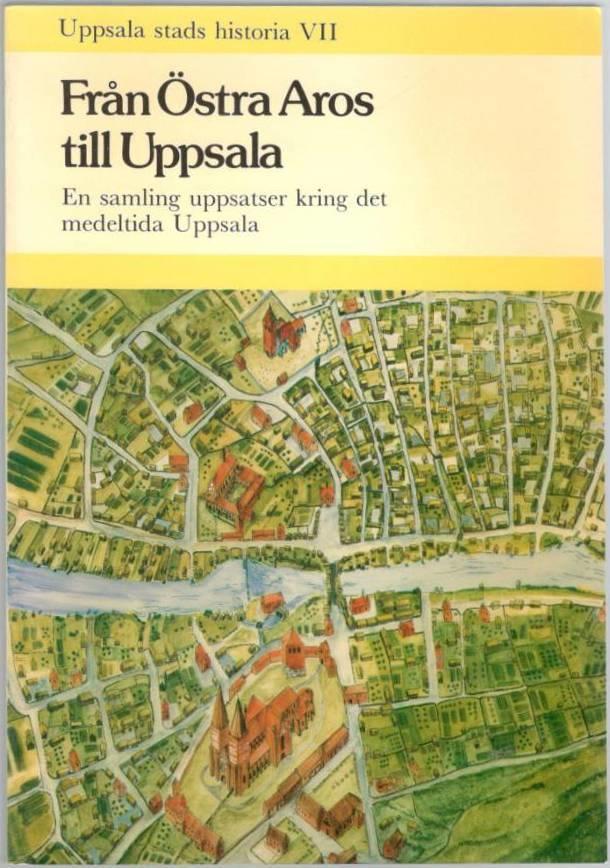 Uppsala stads historia VII. Från Östra Aros till Uppsala