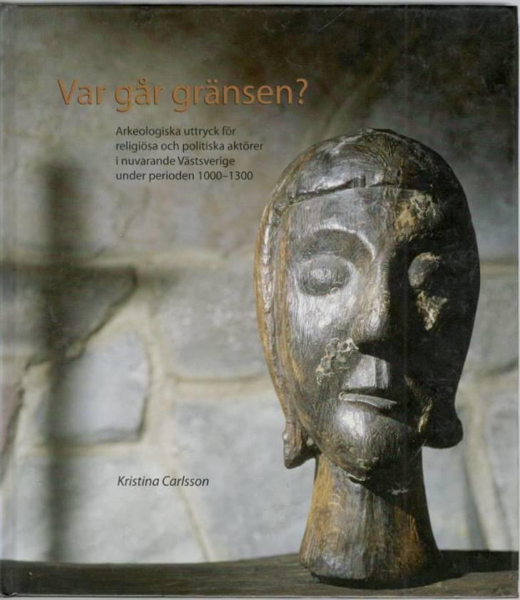 Var går gränsen? Arkeologiska uttryck för religiösa och politiska aktörer i nuvarande Västsverige under perioden 1000-1300