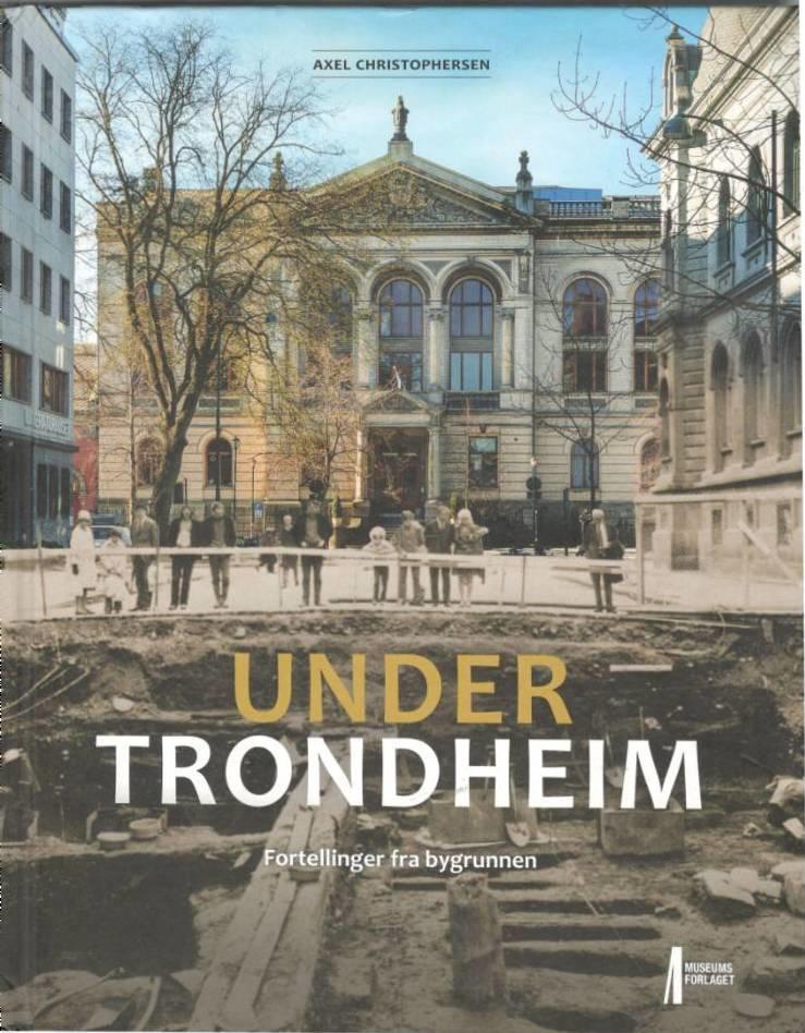 Under Trondheim - fortellinger fra bygrunnen