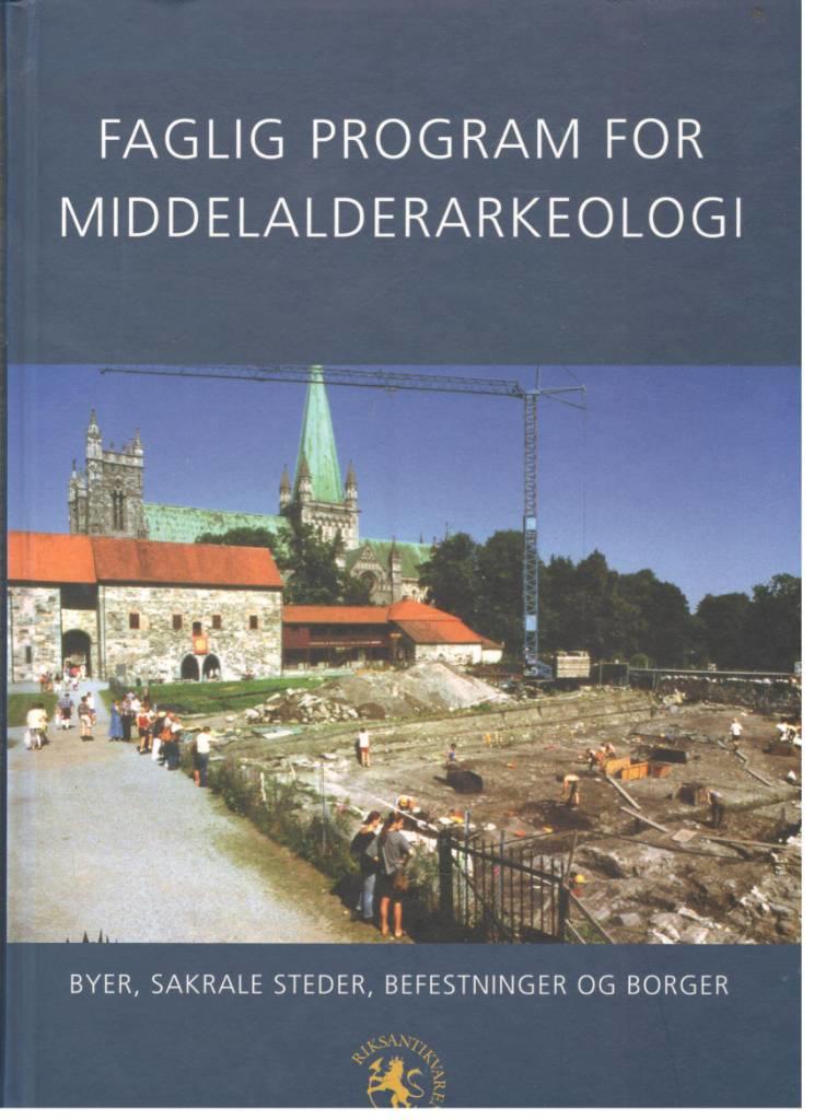Faglig program for middelalderarkeologi - byer, sakrale steder, befestninger og borger