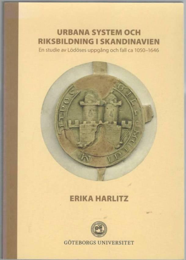 Urbana system och riksbildning i Skandinavien. En studie av Lödöses uppgång och fall ca 1050-1646