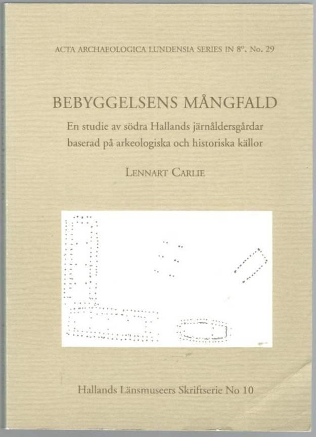 Bebyggelsens mångfald. En studie av södra Hallands järnåldersgårdar baserad på arkeologiska och historiska källor