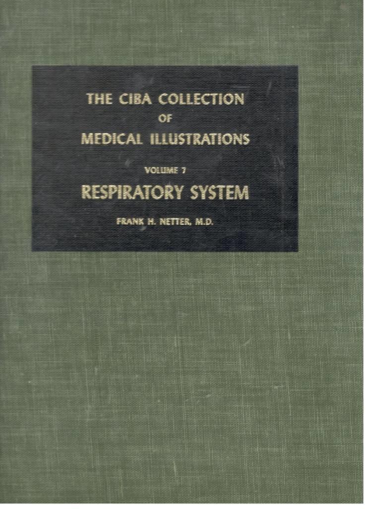 The Ciba collection of medical illustrations. Volume 7. Respiratory System