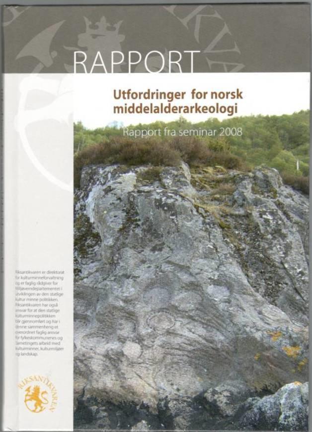 Utfordringer for norsk middelalderarkeologi. Rapport fra seminar 2008