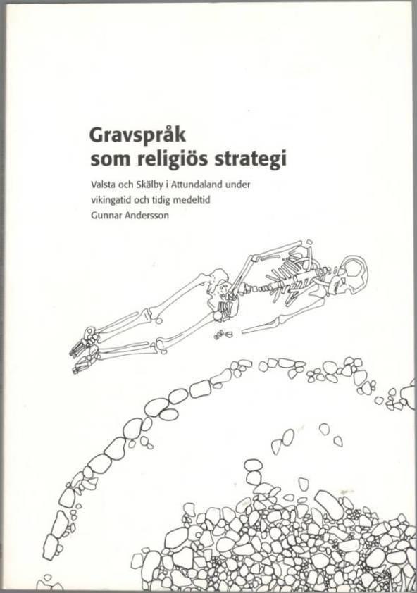 Gravspråk som religiös strategi. Valsta och Skälby i Attundaland under vikingatid och tidig medeltid