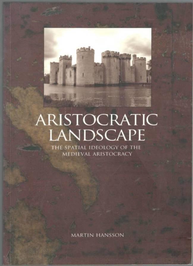 Aristocratic landscape. The spatial ideology of the medieval aristocracy