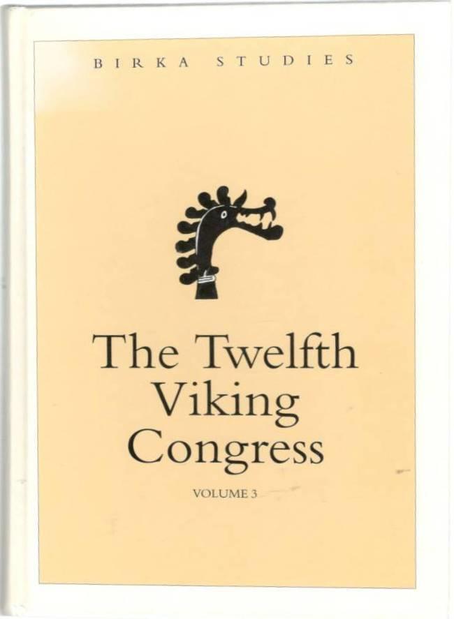 The Twelfth Viking Congress. Developments Around the Baltic and the North Sea in the Viking Age