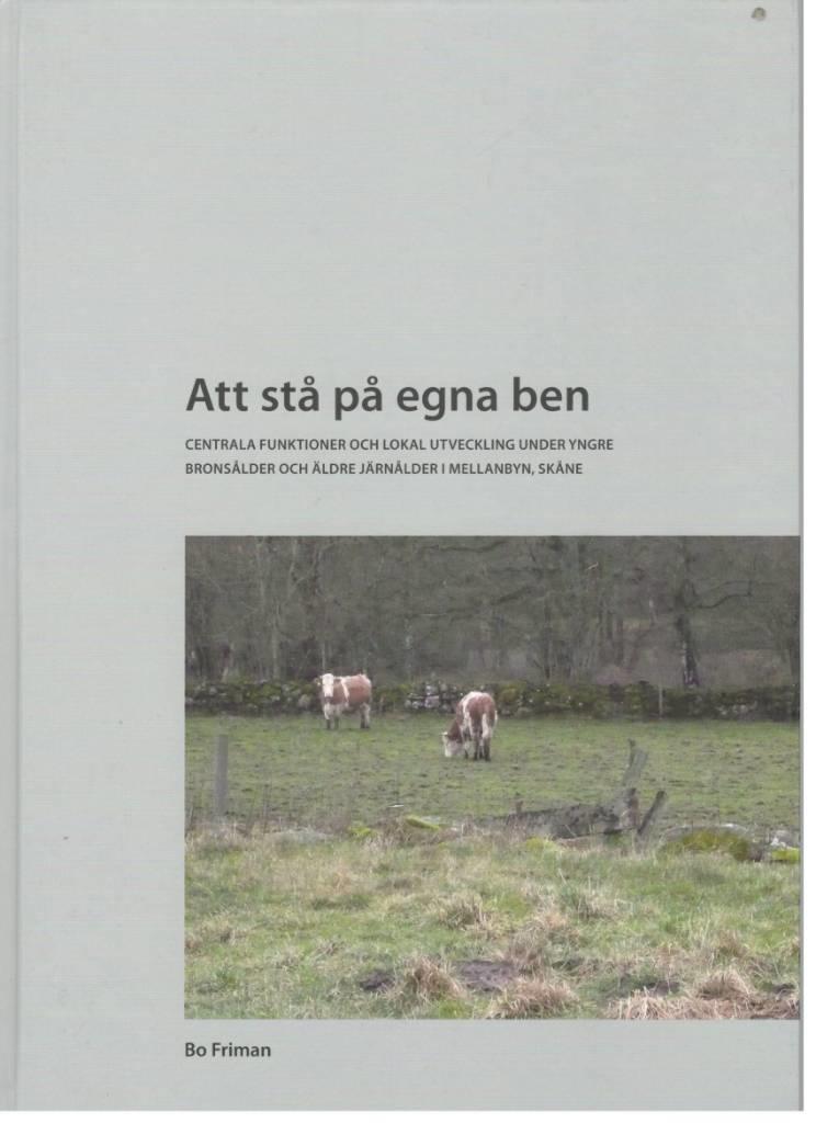 Att stå på egna ben. Centrala funktioner och lokal utveckling under yngre bronsålder och äldre järnålder i Mellanbyn, Skåne