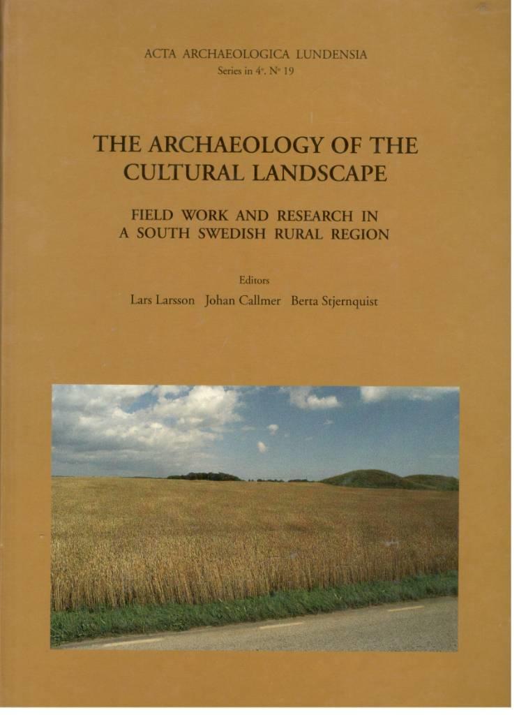 The archaeology of the cultural landscape. Field work and research in a south Swedish rural region