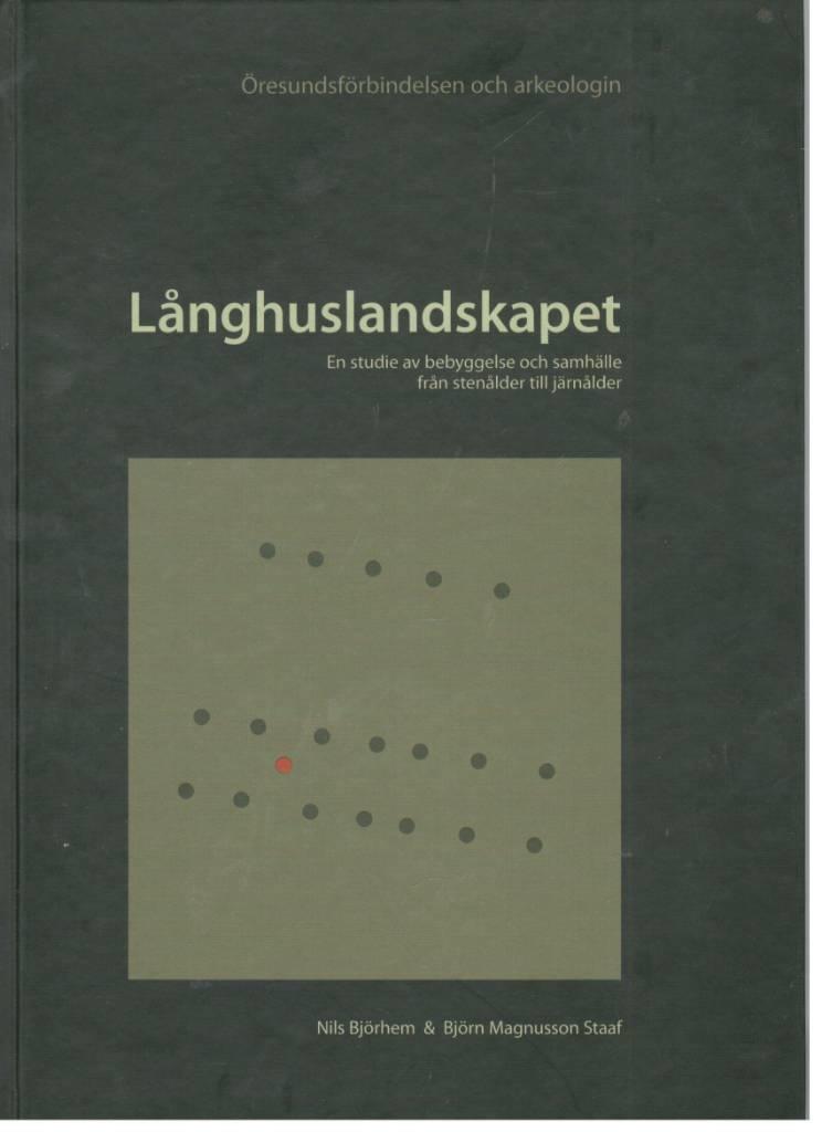 Långhuslandskapet. En studie av bebyggelse och samhälle från stenålder till järnålder