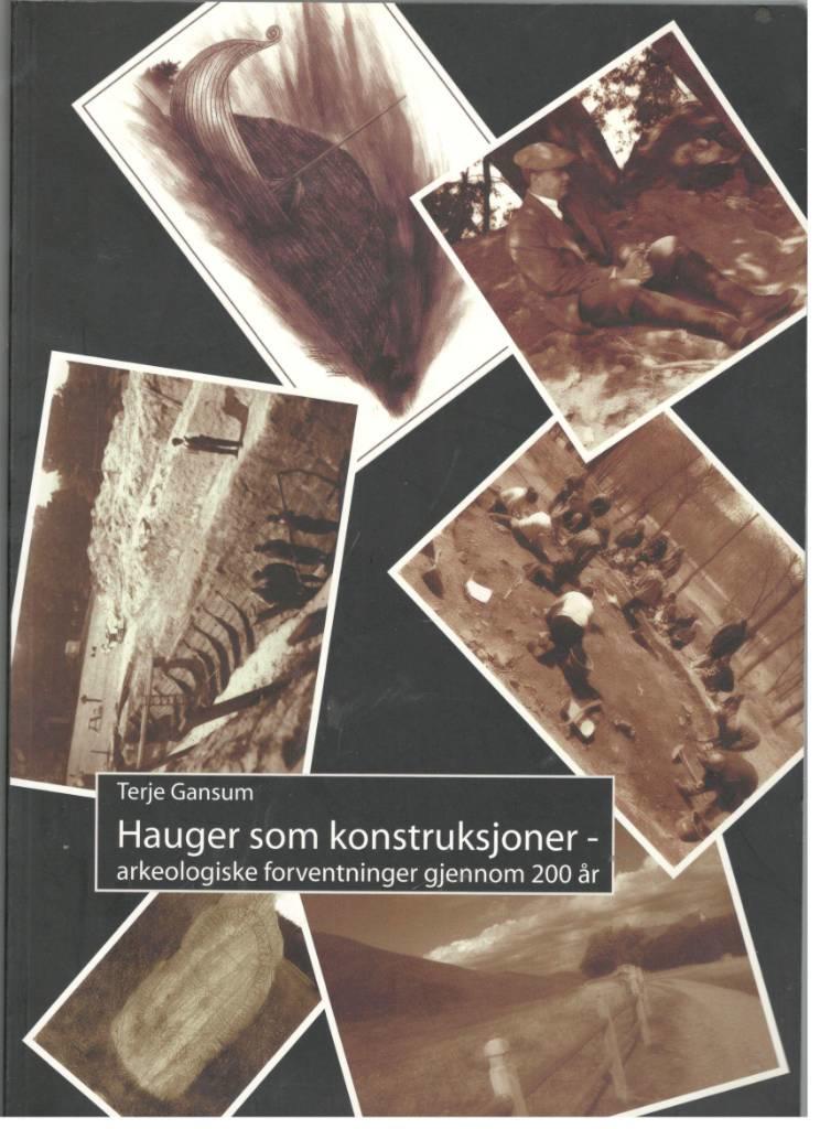 Hauger som konstruksjoner. Arkeologiske forventninger gjennom 200 år