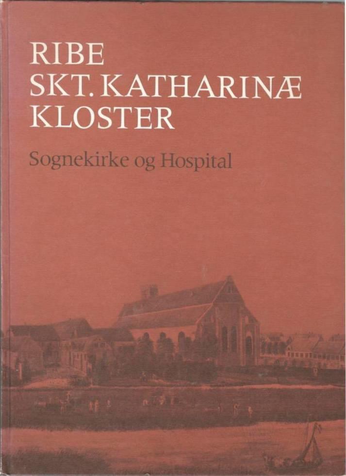 Ribe Skt. Katharinæ kloster. Sognekirke og hospital