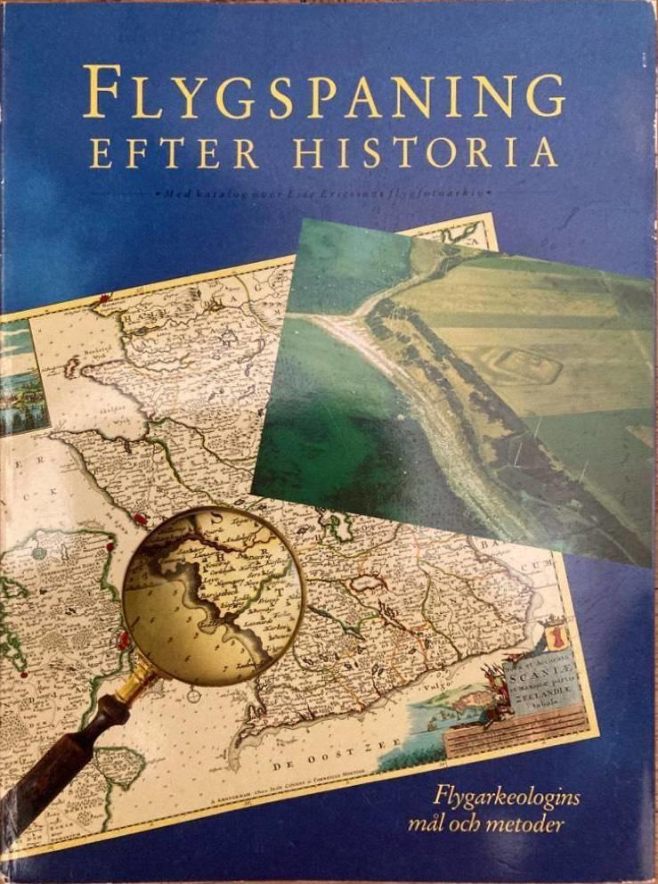 Flygspaning efter historia. Flygarkeologins mål och metoder. Med katalog över Esse Ericssons flygfotoarkiv