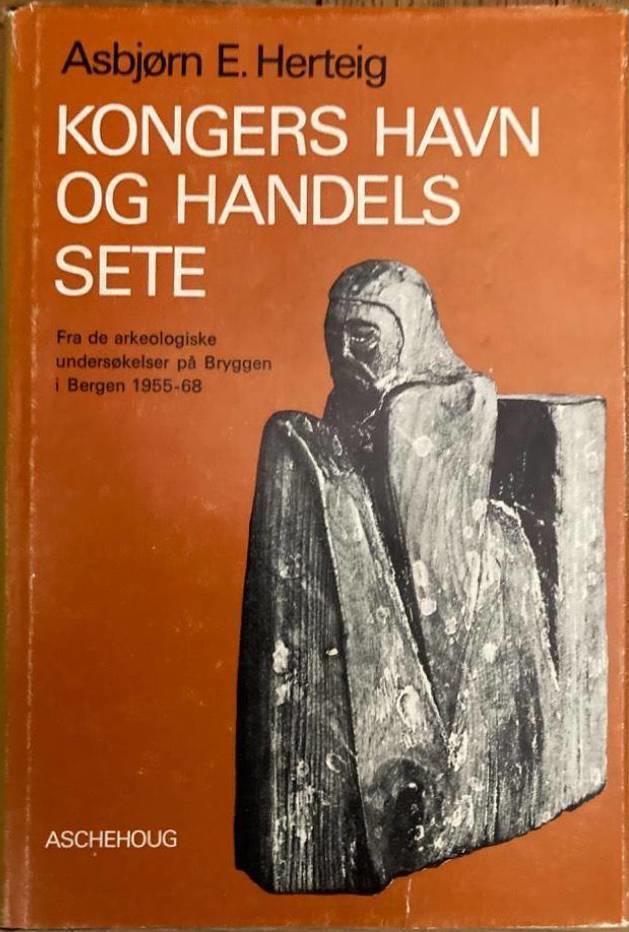 Kongers havn og handels sete. Fra de arkeologiske undersøkelser på Bryggen i Bergen 1955-68.